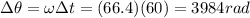 \Delta \theta = \omega \Delta t  =(66.4)(60)=3984 rad