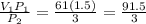 \frac{V_{1}P_{1}}{P_{2}}=\frac{61(1.5)}{3} = \frac{91.5}{3}