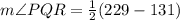 m \angle PQR=\frac{1}{2}(229-131)