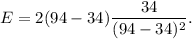 E=2 (94-34)\dfrac{34}{(94-34)^2}.