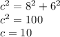 c^2=8^2 + 6 ^2\\c^2=100\\c=10