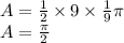 A= \frac{1}{2}  \times  9 \times \frac{1}{9} \pi \\ A= \frac{\pi}{2}