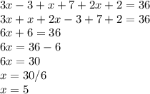 3x-3+x+7+2x+2=36\\3x+x+2x-3+7+2=36\\6x+6=36\\6x=36-6\\6x=30\\x=30/6\\x=5