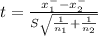 t = \frac{x_{1}^- -x_{2}^-  }{S\sqrt{\frac{1}{n_{1} } +\frac{1}{n_{2} } } }