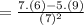 = \frac{7.(6)-5.(9)}{(7)^2}