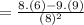= \frac{8.(6)-9.(9)}{(8)^2}
