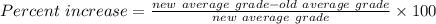 Percent\ increase=\frac{new\ average\ grade-old\ average\ grade }{new\  average\ grade} \times100