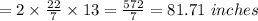 =2\times\frac{22}{7} \times13=\frac{572}{7} =81.71\ inches