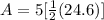 A=5[\frac{1}{2}(24.6)]