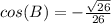 cos(B)=-\frac{\sqrt{26} }{26}
