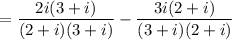 $=\frac{2 i(3+i)}{(2+i)(3+i)}-\frac{3 i(2+i)}{(3+i)(2+i)}