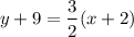 $y+9=\frac{3}{2} (x+2)