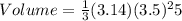 Volume = \frac{1}{3}(3.14) (3.5)^25