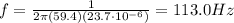 f=\frac{1}{2\pi (59.4)(23.7\cdot 10^{-6})}=113.0 Hz