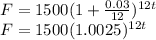 F=1500(1+\frac{0.03}{12})^{12t}\\F=1500(1.0025)^{12t}