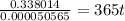 \frac{0.338014}{0.000050565}= 365t