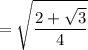 $=\sqrt{\frac {2+\sqrt{3}}{4}}