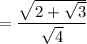 $=\frac{\sqrt{2+\sqrt{3}}}{\sqrt{4}}