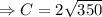\Rightarrow C=2\sqrt{350}
