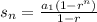s_n=\frac{a_1(1-r^n)}{1-r}