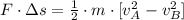F\cdot \Delta s = \frac{1}{2}\cdot m \cdot [v_{A}^{2}-v_{B}^{2}]