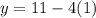 y=11-4(1)
