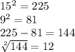 15^2=225\\9^2=81\\225-81=144\\\sqrt[2]{144}=12
