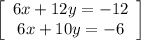 \left[\begin{array}{ccc}6x+12y=-12\\6x+10y=-6\end{array}\right]