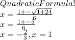 Quadratic Formula!\\x=\frac{1+-\sqrt{1+24} }{6} \\x=\frac{1+-5}{6\\}\\x=-\frac{2}{3}, x=1