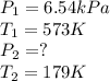 P_1=6.54 kPa \\T_1=573 K\\P_2=?\\T_2=179 K