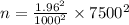 n =\frac{1.96^{2}}{1000^{2}} \times 7500^{2}