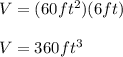 V=(60 ft^2)(6ft)\\\\V=360ft^3