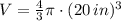 V = \frac{4}{3}\pi \cdot (20\,in)^{3}