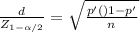 \frac{d}{Z_{1-\alpha /2}} = \sqrt{\frac{p'()1-p'}{n} }