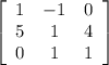 \left[\begin{array}{ccc}1&-1&0\\5&1&4\\0&1&1\end{array}\right]