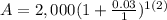 A=2,000(1+\frac{0.03}{1})^{1(2)}