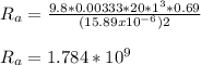 R_a = \frac{9.8*0.00333* 20*1^3*0.69}{(15.89x10^{-6})2} \\\\R_a = 1.784 *10^9