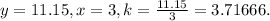 y=11.15, x=3, k = \frac{11.15}{3} = 3.71666.