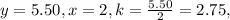 y=5.50, x=2, k = \frac{5.50}{2} = 2.75,