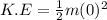 K.E = \frac{1}{2}m(0)^{2}