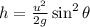 h = \frac{u^{2} }{2 g} \sin^{2}  \theta