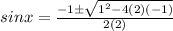 sinx = \frac{-1 \pm \sqrt{1^2-4(2)(-1)} }{2(2)}