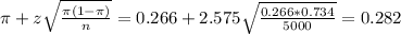 \pi + z\sqrt{\frac{\pi(1-\pi)}{n}} = 0.266 + 2.575\sqrt{\frac{0.266*0.734}{5000}} = 0.282
