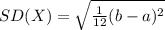 SD(X)=\sqrt{\frac{1}{12}(b-a)^{2}}