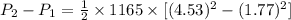 P_{2} - P_{1} = \frac{1}{2} \times 1165 \times[ (4.53)^{2}- (1.77)^{2}]