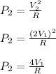 P_2=\frac{V_2^2}{R} \\\\P_2=\frac{(2V_1)^2}{R} \\\\P_2=\frac{4V_1}{R}