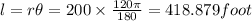 l=r\theta=200\times \frac{120\pi}{180}=418.879 foot