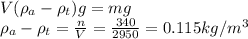 V(\rho _{a}  -\rho _{t})g=mg\\\rho _{a}  -\rho _{t}=\frac{n}{V} =\frac{340}{2950} =0.115kg/m^{3}