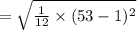 =\sqrt{\frac{1}{12}\times (53-1)^{2}}