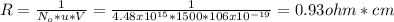 R=\frac{1}{N_{o}*u*V } =\frac{1}{4.48x10^{15}*1500*106x10^{-19}  } =0.93ohm*cm